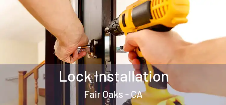 Lock Installation Fair Oaks - CA