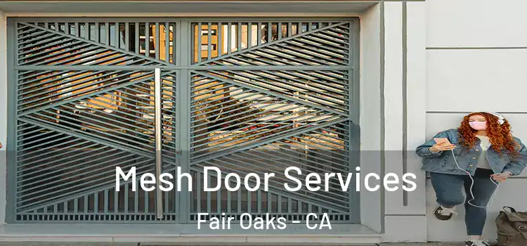 Mesh Door Services Fair Oaks - CA