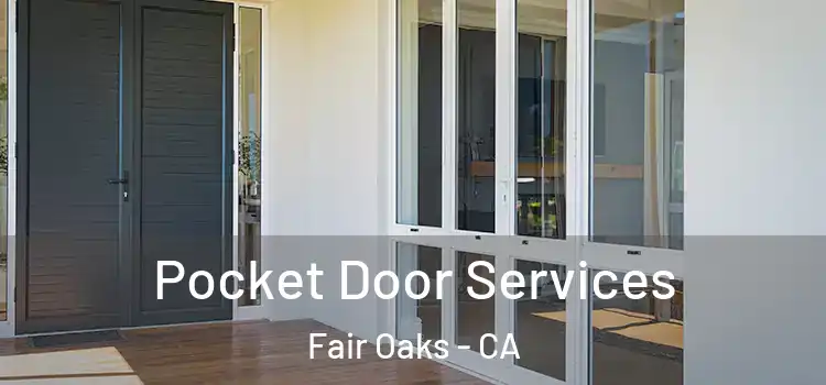 Pocket Door Services Fair Oaks - CA